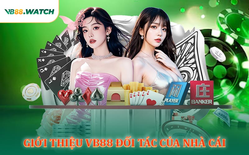 Giới Thiệu VB88 Về Các Đối Tác Của Nhà Cái