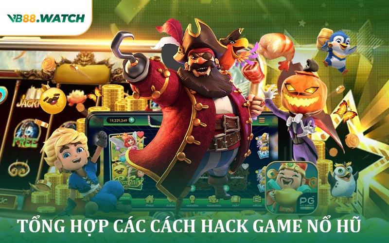 Tổng Hợp Các Cách Hack Game Nổ Hũ VB88 Được Sử Dụng Phổ Biến Nhất Hiện Nay